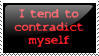I tend to contradict myself