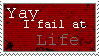 yay I fail at life