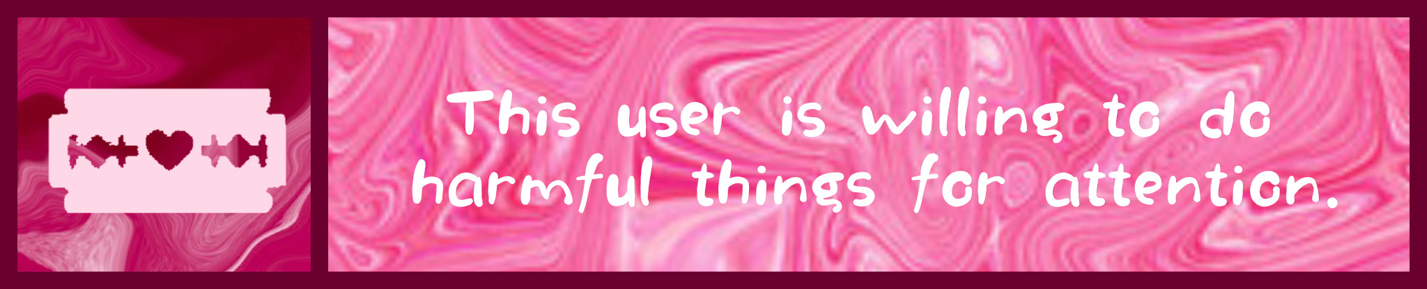 this user is willing to do harmful things for attention